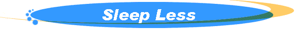 Sleep Less